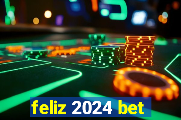 feliz 2024 bet